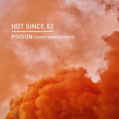 Hot Since 82 - Poison (Harry Romero Remix) [PRST080]